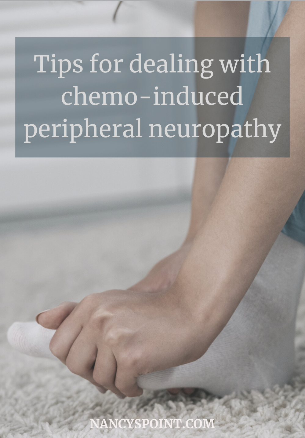 Tips For Dealing With Chemo Induced Peripheral Neuropathy Nancy S Point